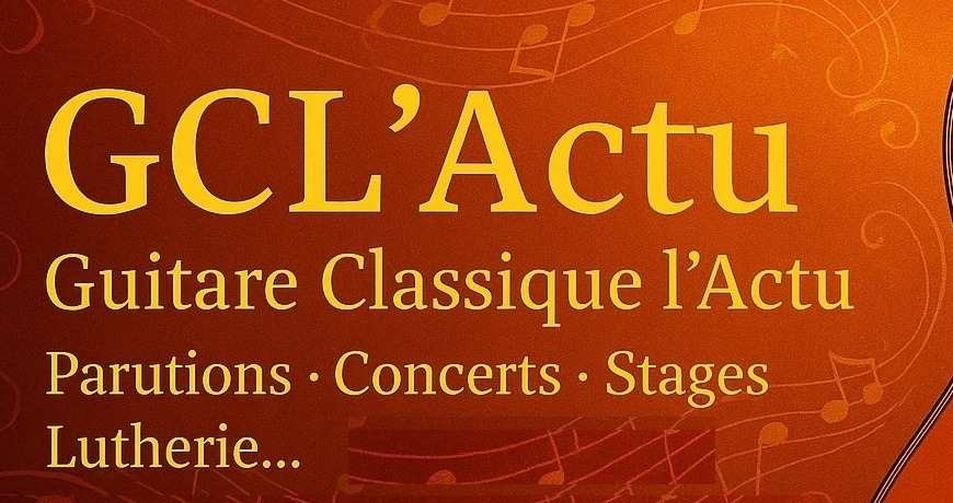 GCL’Actu — Guitare Classique l’Actu